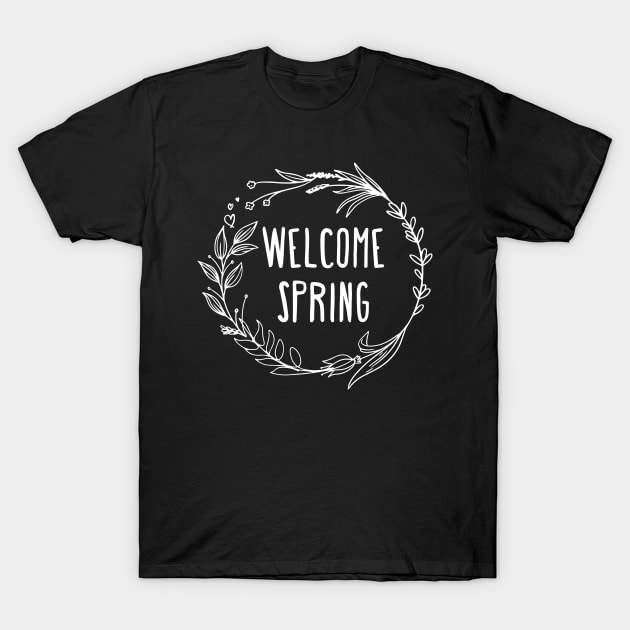 Welcome Spring T-Shirt by CHromatic.Blend